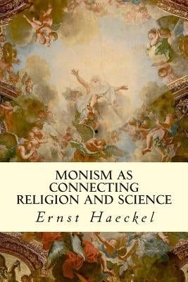 Monism as Connecting Religion and Science by Gilchrist, J.
