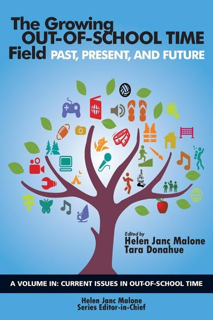 The Growing Out-of-School Time Field: Past, Present, and Future by Malone, Helen Janc