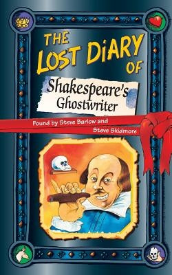 The Lost Diary of Shakespeare's Ghostwriter by Barlow, Steve