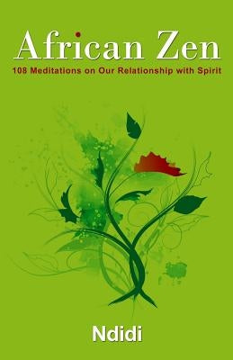 African Zen: 108 Meditations on Our Relationship with Spirit by Hooks Ph. D., Eleanor