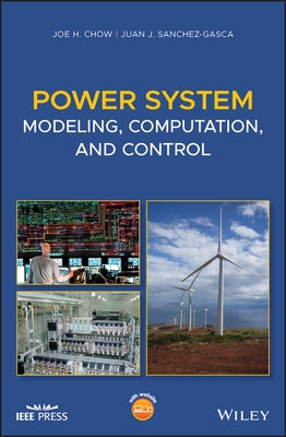Power System Modeling, Computation, and Control by Sanchez-Gasca, Juan J.