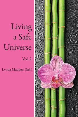 Living a Safe Universe, Vol. 2: A Book for Seth Readers by Dahl, Lynda Madden