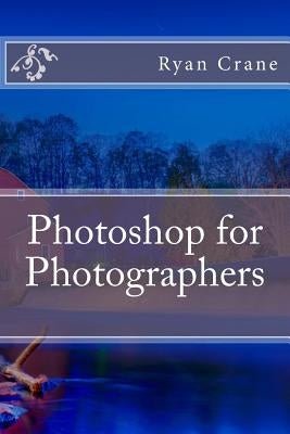 Photoshop for Photographers by Crane, Ryan D.