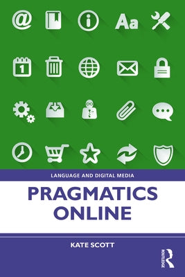Pragmatics Online by Scott, Kate