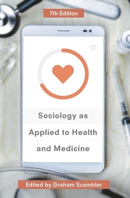 Sociology as Applied to Health and Medicine by Scambler, Graham