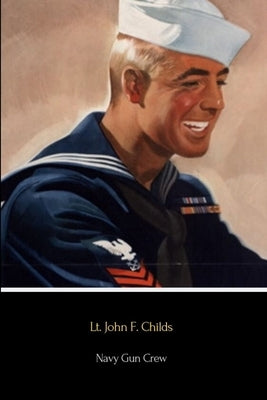 Navy Gun Crew by Childs, Lt John F.