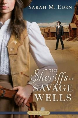 The Sheriffs of Savage Wells by Eden, Sarah M.