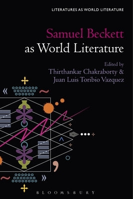Samuel Beckett as World Literature by Chakraborty, Thirthankar
