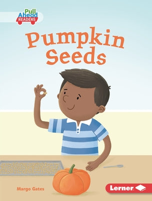 Pumpkin Seeds by Gates, Margo
