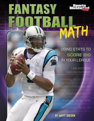 Fantasy Football Math: Using STATS to Score Big in Your League by Doeden, Matt