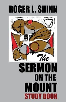 The Sermon on the Mount Study Book by Shinn, Roger L.