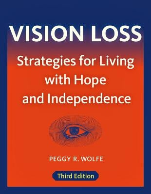 Vision Loss: Strategies for Living with Hope and Independence by Wolfe, Peggy R.