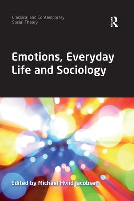 Emotions, Everyday Life and Sociology by Jacobsen, Michael Hviid