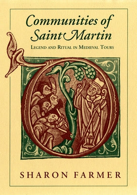 Communities of Saint Martin: Legend and Ritual in Medieval Tours by Farmer, Sharon