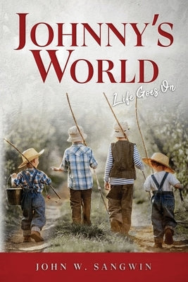 Johnny's World: Life Goes On by Sangwin, John