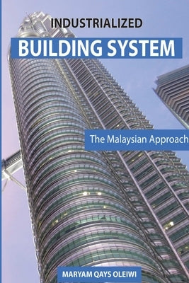 Industrialized Building System: The Malaysian Approach by Oleiwi, Maryam Qays