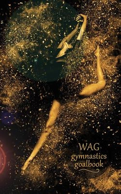 Gymnastics Goalbook (black and gold cover #6): Wag by Publishing, Dream Co