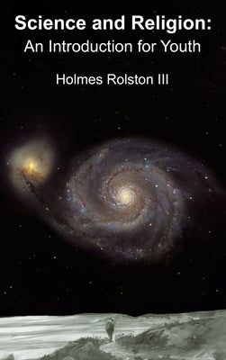 Science and Religion: An Introduction for Youth by Rolston III, Holmes