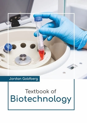 Textbook of Biotechnology by Goldberg, Jordan