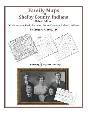 Family Maps of Shelby County, Indiana by Boyd J. D., Gregory a.