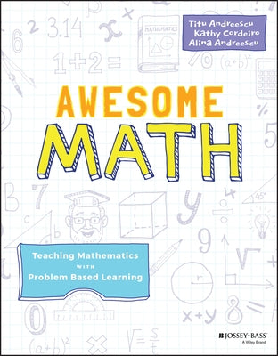 Awesome Math: Teaching Mathematics with Problem Based Learning by Andreescu, Titu