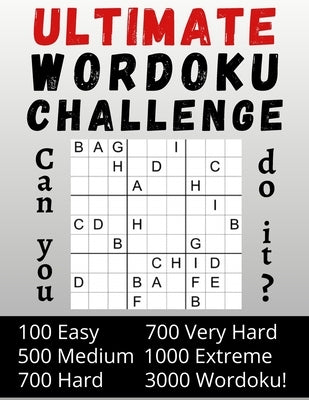 Ultimate Wordoku Challenge Can you do it?: 3000 Wordoku - Wordoku Puzzle Book for Adults - Easy - Medium - Hard - Very Hard - Extreme - Solutions at t by Smith, Sam