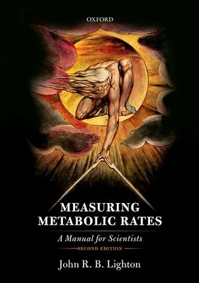Measuring Metabolic Rates: A Manual for Scientists by Lighton, John R. B.