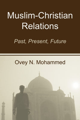 Muslim-Christian Relations by Mohammed, Ovey N.