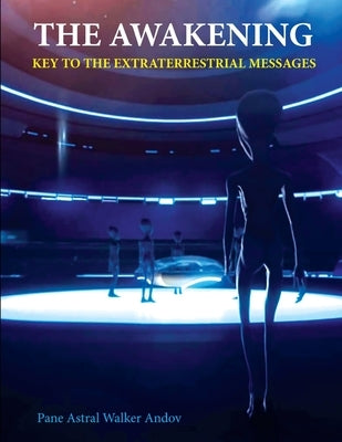 The Awakening - Key to the Extraterrestrial Messages by Andov, Pane