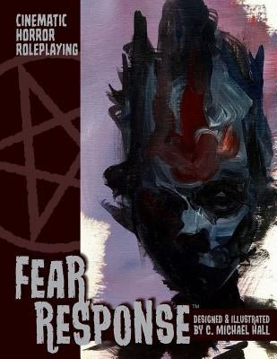 Fear Response: Cinematic Horror Roleplaying by Hall, C. Michael