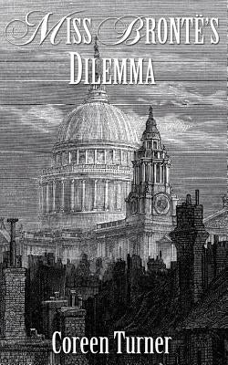Miss Brontë's Dilemma by Turner, Coreen