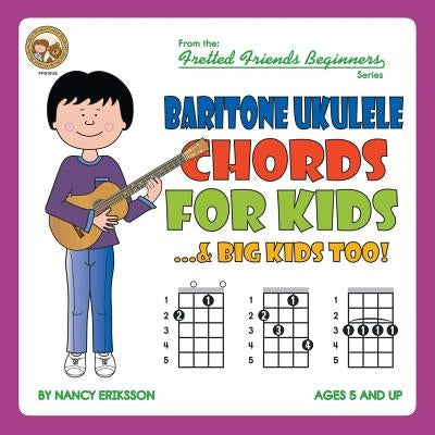 Baritone Ukulele Chords For Kids...& Big Kids Too! by Eriksson, Nancy