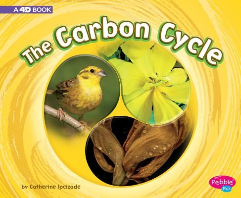 The Carbon Cycle: A 4D Book by Ipcizade, Catherine