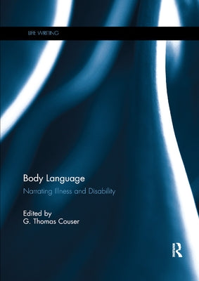 Body Language: Narrating Illness and Disability by Couser, G.