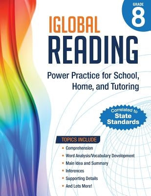 iGlobal Reading, Grade 8: Power Practice for School, Home, and Tutoring by Services, Iglobal Educational