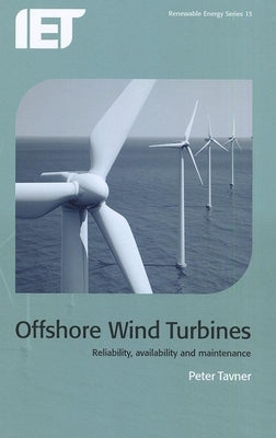 Offshore Wind Turbines: Reliability, Availability and Maintenance by Tavner, Peter