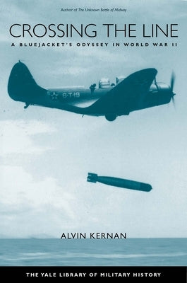 Crossing the Line: A Bluejacket's Odyssey in World War II by Kernan, Alvin