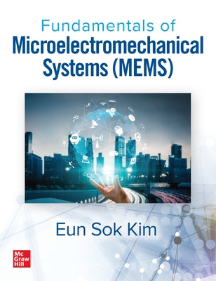 Fundamentals of Microelectromechanical Systems (Mems) by Kim, Eun Sok