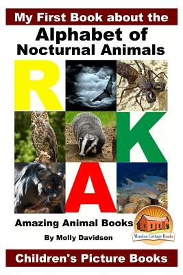 My First Book about the Alphabet of Nocturnal Animals - Amazing Animal Books - Children's Picture Books by Davidson, John