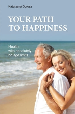 Your path to happiness by Dorosz, Katarzyna