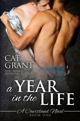 A Year in the Life: A Courtland Novel: Book One by Grant, Cat