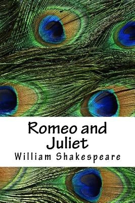 Romeo and Juliet by Shakespeare, William