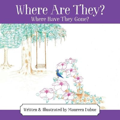 Where Are They? Where Have They Gone? by Dubuc, Maureen