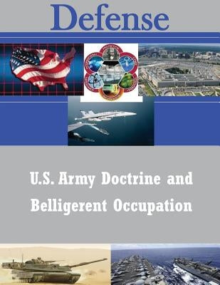 U.S. Army Doctrine and Belligerent Occupation by United States Army Command and General S