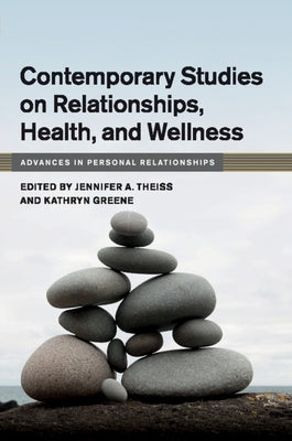 Contemporary Studies on Relationships, Health, and Wellness by Theiss, Jennifer A.