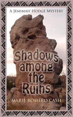Shadows Among the Ruins by Cash, Marie Romero Romero