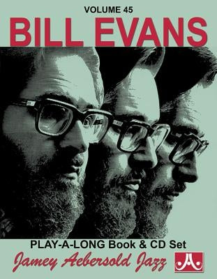Jamey Aebersold Jazz -- Bill Evans, Vol 45: Book & CD by Evans, Bill