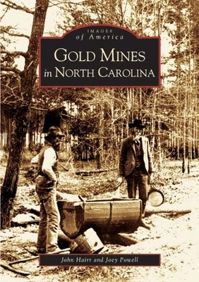 Gold Mines in North Carolina by Hairr, John