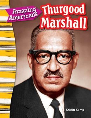Amazing Americans: Thurgood Marshall by Kemp, Kristin