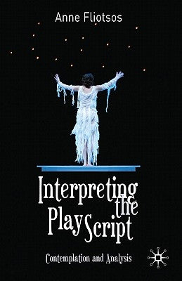 Interpreting the Play Script: Contemplation and Analysis by Fliotsos, Anne
